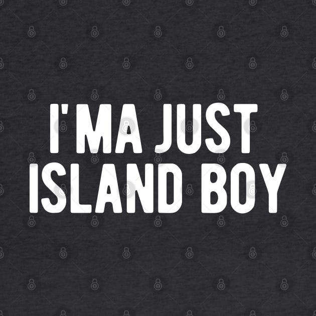 I'ma Just Island Boy by blueduckstuff